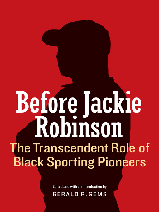 Title details for Before Jackie Robinson by Gerald R. Gems - Available